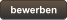 bewerben