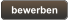 bewerben