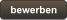 bewerben