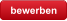 bewerben